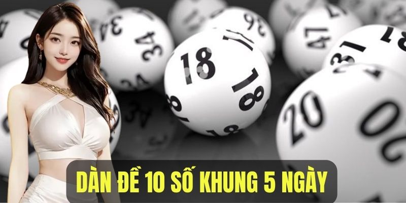 Cách Nuôi Dàn Đề 10 Số Khung 5 Ngày - Chiến Lược Hiệu Quả Để Thắng Lớn Cách Nuôi Dàn Đề 10 Số Khung 5 Ngày - Chiến Lược Hiệu Quả Để Thắng Lớn