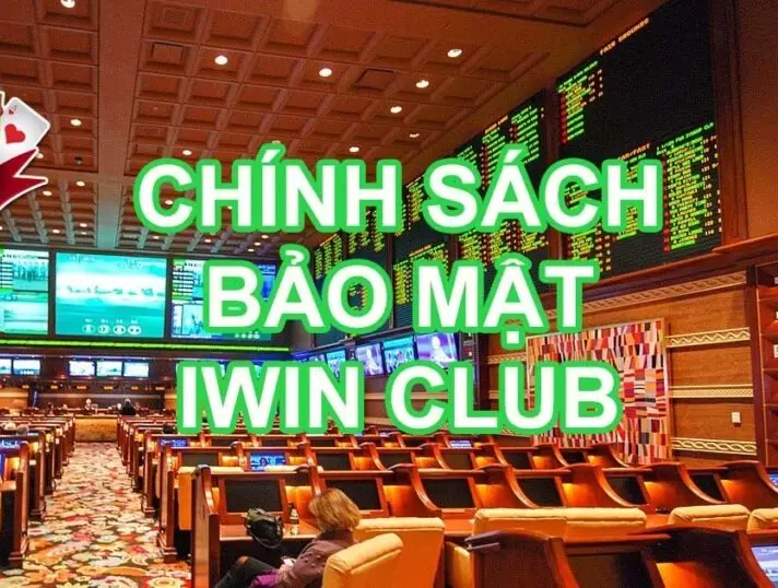Chính sách Bảo mật iWin Tìm hiểu và bảo vệ thông tin cá nhân của bạn