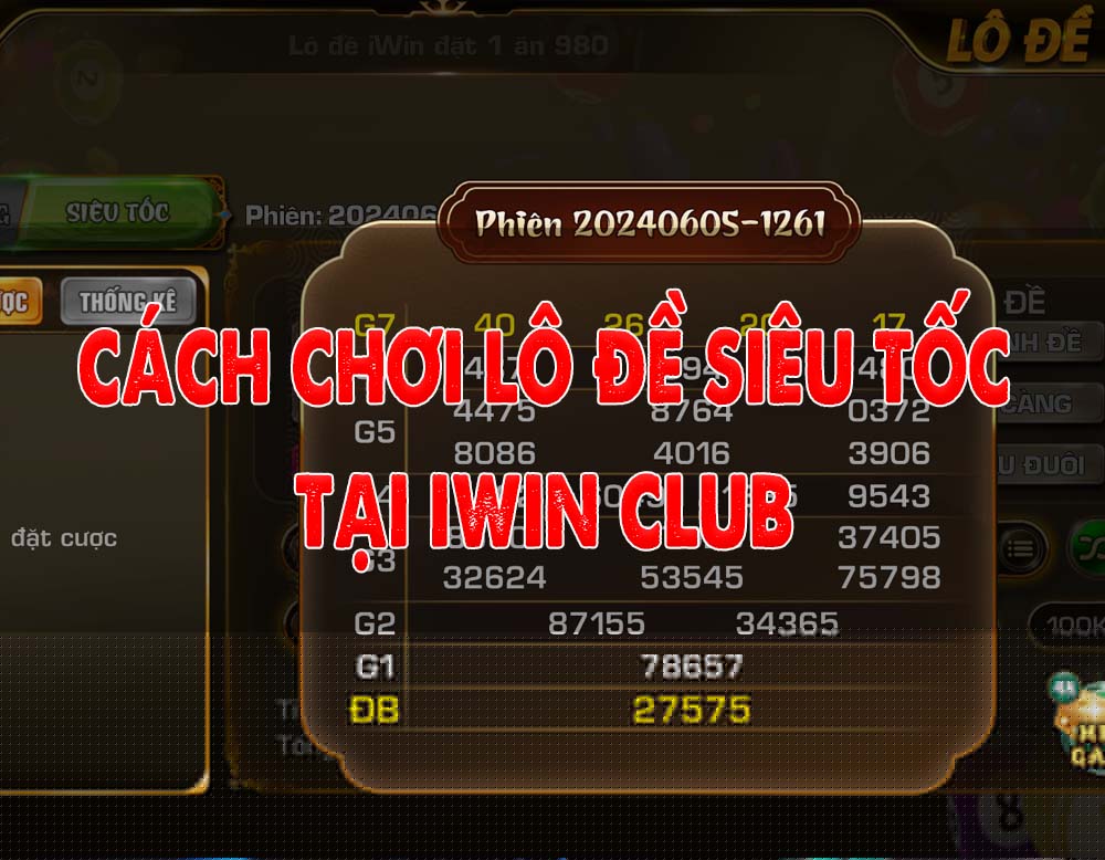 Lô đề siêu tốc iWin Bí quyết chinh phục và rủi ro tiềm ẩn Lô đề siêu tốc iWin Bí quyết chinh phục và rủi ro tiềm ẩn